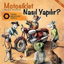 Motosiklet Nasıl Yapılır? / Teknik Hikayeler Serisi 3