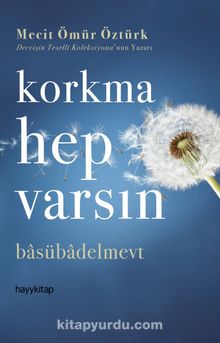 Korkma Hep Varsın & Basübadelmevt