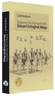 Sultan’ın Öz Hemşehrileri Süvari Ertuğrul Alayı