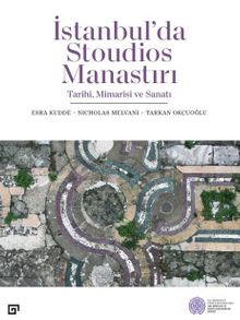 İstanbul’da Stoudios Manastırı: Tarihi, Mimarisi ve Sanatı