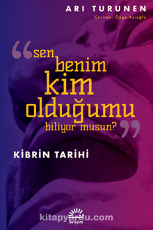 Kibrin Tarihi Sen Benim Kim Olduğumu Biliyor musun?