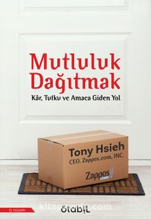 Mutluluk Dağıtmak & Kar, Tutku ve Amaca Giden Yol