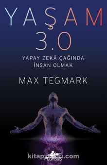 Yaşam 3.0 & Yapay Zeka Çağında İnsan Olmak