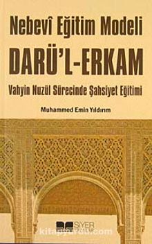 Nebevi Eğitim Modeli Dar'ul Erkam & Vahyin Nuzül Sürecinde Şahsiyet Eğitimi