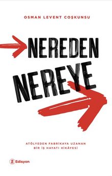 Nereden Nereye & Atölyeden Fabrikaya Uzanan Bir İş Hayatı Hikayesi