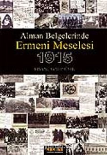 Ermeni Meselesi 1915 / Alman Belgelerinde