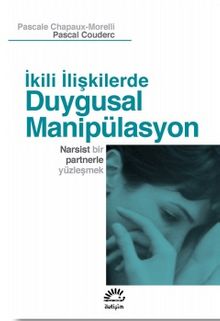 İkili İlişkilerde Duygusal Manipülasyon & Narsist Bir Partnerle Yüzleşmek