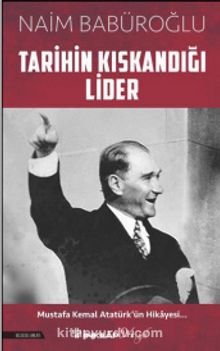 Tarihin Kıskandığı Lider