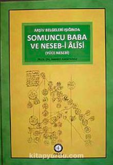 Arşiv Belgeleri Işığında Somuncu Baba ve Neseb-i Alisi (Yüce Nesebi)