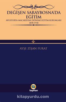 Değişen Saraybosna’da Eğitim & Avusturya-Macaristan Dönemi Eğitim Kurumları 1878-1918