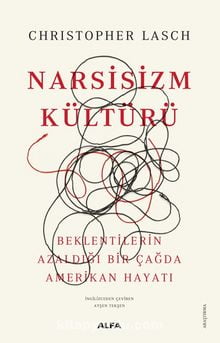 Narsisizm Kültürü & Beklentilerin Azaldığı Bir Çağda Amerikan Hayatı