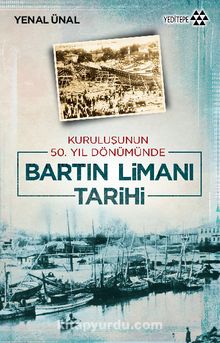 Bartın Limanı Tarihi & Kuruluşunun 50. Yıl Dönümünde