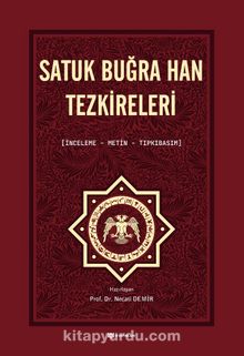 Satuk Buğra Han Tezkireleri (İnceleme, Metin, Tıpkıbasım)