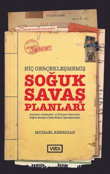 Hiç Gerçekleşmemiş Soğuk Savaş Planları