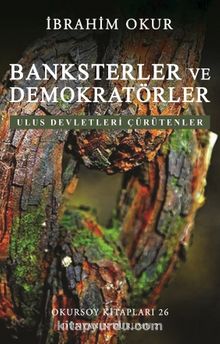 Banksterler ve Demokratörler & Ulus Devletleri Çürütenler