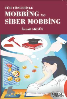 Tüm Yönleriyle Mobbing ve Siber Mobbing