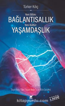 Bağlantısallık, Yaşamdaşlık & "Beyin Nedir?"den, "Yaşam Nedir?"e Bir Bilim Serüveni