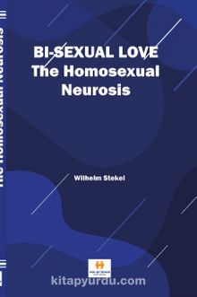 Bi-sexual love The Homosexual Neurosis