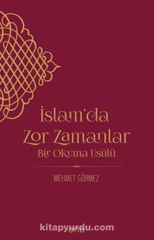 İslam’da Zor Zamanlar & Bir Okuma Usulü