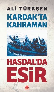 Kardak’ta Kahraman Hasdal’da Esir