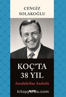 Koç’ta 38 Yıl & Anadolu’dan Anılarla