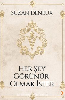 Her Şey Görünür Olmak İster